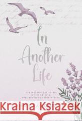 In Another Life Angelika Kołodziej 9788368402100 NieZwykłe - książka