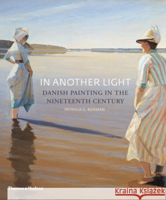 In Another Light: Danish Painting in the Nineteenth Century Patricia G. Berman 9780500290989  - książka