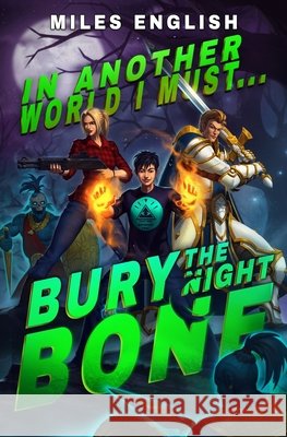In Another World I Must Bury the Night Bone: A LitRPG Adventure Miles English   9798352049662 Independently Published - książka