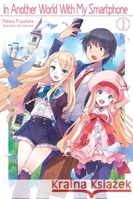 In Another World With My Smartphone: Volume 1: Volume 1 Patora Fuyuhara 9781718350007 J-Novel Club - książka