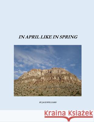 In April Like In Spring Williams, Jack 9781523638390 Createspace Independent Publishing Platform - książka