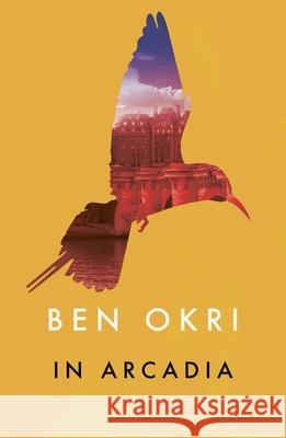 In Arcadia Ben Okri 9781784082574 Bloomsbury Publishing PLC - książka