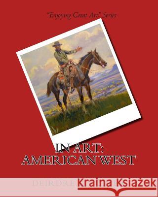 In Art: American West Deirdre K. Fuller 9781500755478 Createspace - książka