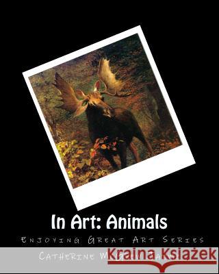 In Art: Animals Mrs Catherine McGrew Jaime 9781495924538 Createspace - książka