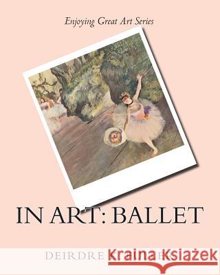 In Art: Ballet Deirdre K. Fuller 9781508653141 Createspace - książka