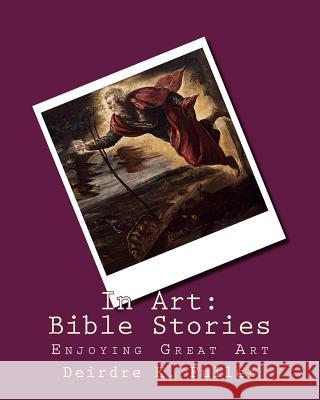 In Art: Bible Stories Deirdre K. Fuller 9781500485863 Createspace - książka