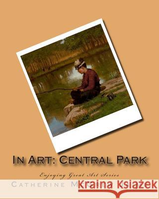 In Art: Central Park Mrs Catherine McGrew Jaime 9781499353266 Createspace - książka