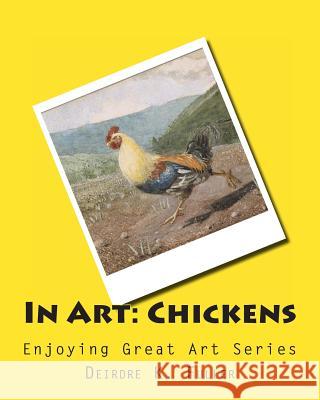 In Art: Chickens Deirdre K. Fuller 9781497435353 Createspace - książka