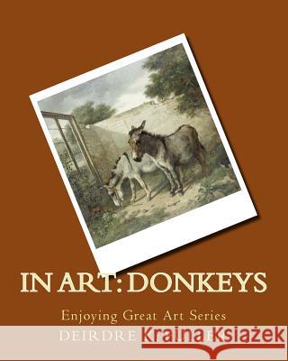 In Art: Donkeys Deirdre K. Fuller 9781497558748 Createspace - książka