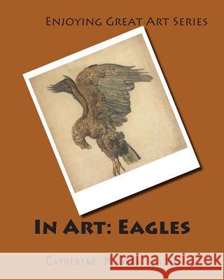 In Art: Eagles Mrs Catherine McGrew Jaime 9781497368743 Createspace - książka