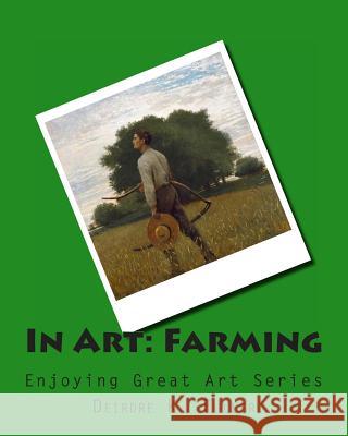 In Art: Farming Deirdre K. Fuller 9781497433434 Createspace - książka