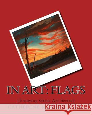 In Art: Flags Mrs Catherine McGrew Jaime 9781502700407 Createspace - książka