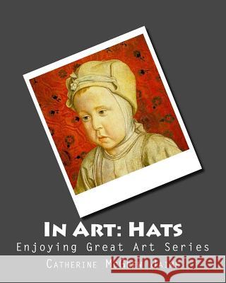 In Art: Hats Mrs Catherine McGrew Jaime 9781496058393 Createspace - książka