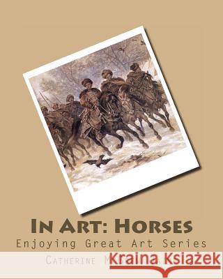 In Art: Horses Mrs Catherine McGrew Jaime 9781496116475 Createspace - książka