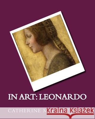 In Art: Leonardo Mrs Catherine McGrew Jaime 9781494905408 Createspace - książka