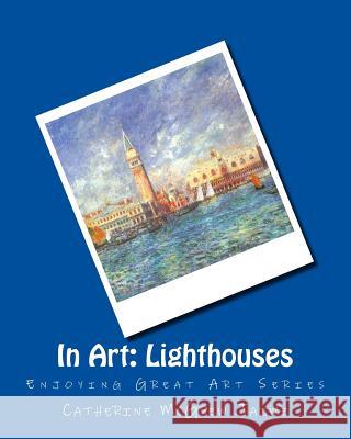 In Art: Lighthouses Mrs Catherine McGrew Jaime 9781496144256 Createspace - książka