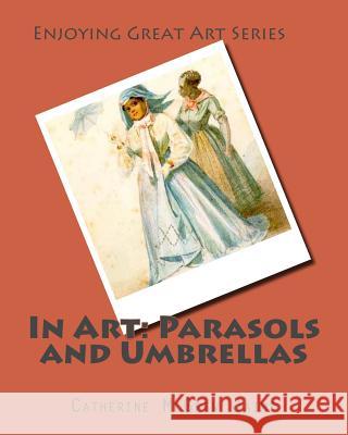 In Art: Parasols and Umbrellas Mrs Catherine McGrew Jaime 9781496167590 Createspace - książka