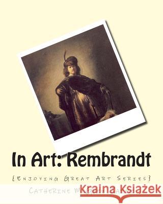 In Art: Rembrandt Mrs Catherine McGrew Jaime 9781508641230 Createspace - książka