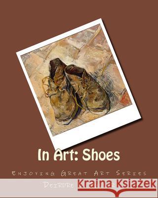 In Art: Shoes Deirdre K. Fuller 9781499160543 Createspace - książka