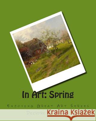In Art: Spring Deirdre K. Fuller 9781500848002 Createspace - książka