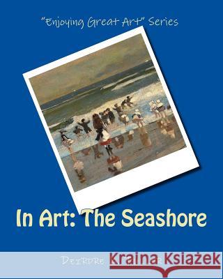 In Art: The Seashore Deirdre K. Fuller 9781500699291 Createspace - książka