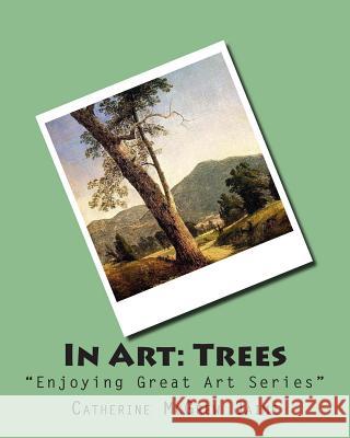 In Art: Trees Mrs Catherine McGrew Jaime 9781497431973 Createspace - książka