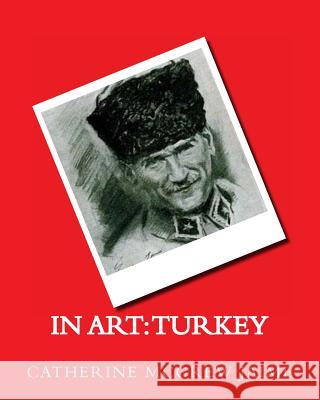 In Art: Turkey Mrs Catherine McGrew Jaime 9781495269103 Createspace - książka