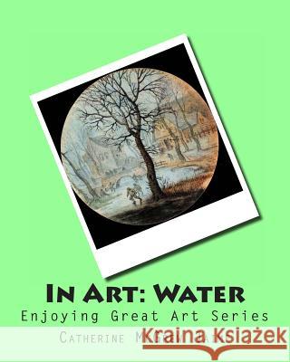 In Art: Water Mrs Catherine McGrew Jaime 9781499343182 Createspace - książka
