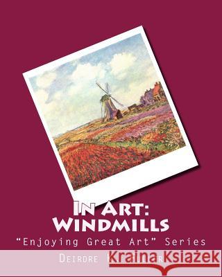 In Art: Windmills Deirdre K. Fuller 9781500624439 Createspace - książka