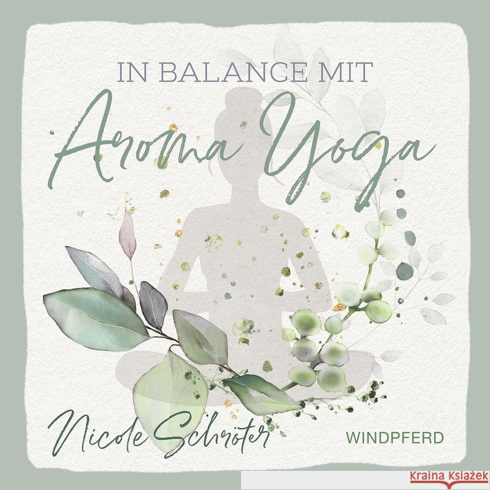 In Balance mit Aroma-Yoga Schröter, Nicole 9783864102769 Windpferd - książka