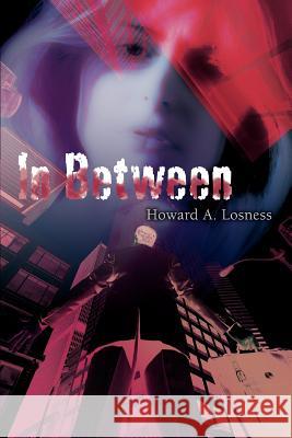 In Between Howard A. Losness 9780595380299 iUniverse - książka