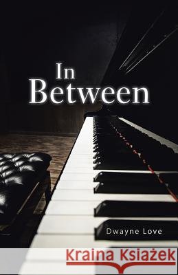In Between Dwayne Love 9781490742373 Trafford Publishing - książka