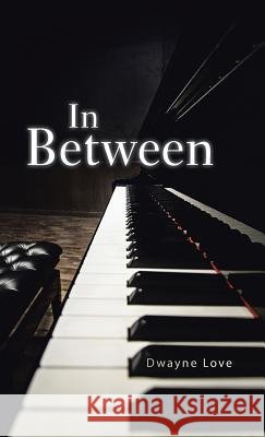 In Between Dwayne Love 9781490742397 Trafford Publishing - książka