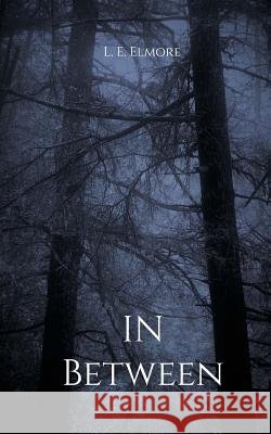 In Between L. E. Elmore 9781541380820 Createspace Independent Publishing Platform - książka