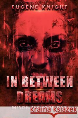 In Between Dreams Eugene Knight 9781500282974 Createspace - książka