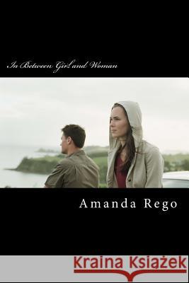 In Between Girl And Woman Rego, Amanda S. 9781456533892 Createspace - książka