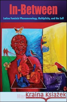 In-Between: Latina Feminist Phenomenology, Multiplicity, and the Self Mariana Ortega 9781438459769 State University of New York Press - książka