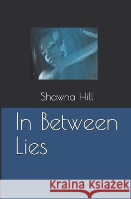 In Between Lies Shawna Hill 9781441486196 Createspace - książka