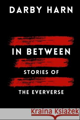 In Between: Stories of the Eververse Darby Harn 9781737009740 Fair Play Books - książka