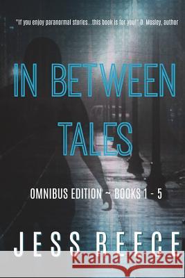 In Between Tales: Omnibus edition Books 1-5 Reece, Jess 9781721508020 Createspace Independent Publishing Platform - książka