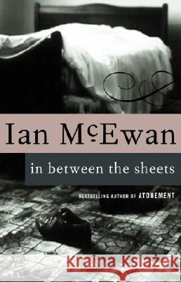 In Between the Sheets Ian McEwan 9780679749837 Anchor Books - książka