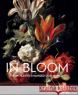In Bloom: How Plants Changed Our World  9781910807743 Ashmolean Museum - książka