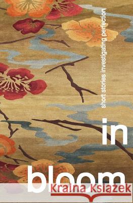 In Bloom: Short Stories Investigating Perfection Craig Santer 9781544263830 Createspace Independent Publishing Platform - książka