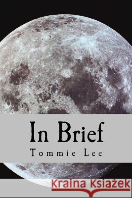 In Brief: a collection of short stories Lee, Tommie 9781511712224 Createspace Independent Publishing Platform - książka