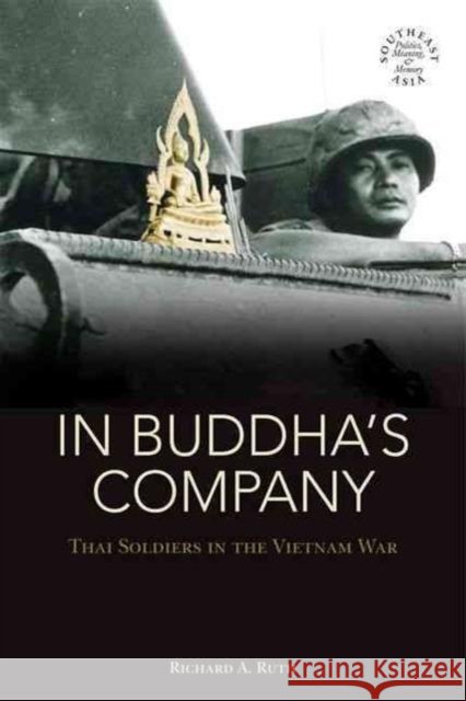 In Buddha's Company: Thai Soldiers in the Vietnam War Richard A. Ruth 9780824834197 University of Hawaii Press - książka