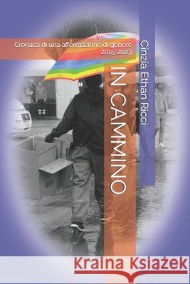 In Cammino: Cronaca di una affermazione di genere 2015-2023 Cinzia Ethan Ricci 9798852834317 Independently Published - książka