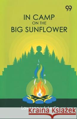 In Camp On The Big Sunflower Lawrence J. Leslie 9789373409047 Double 9 Books - książka