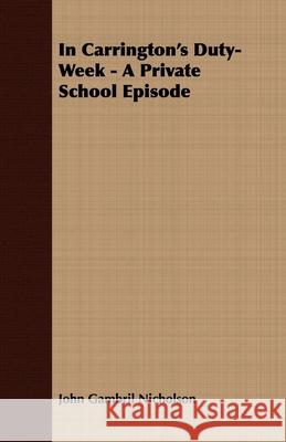 In Carrington's Duty-Week - A Private School Episode John Gambril Nicholson 9781408622902 Mitchell Press - książka