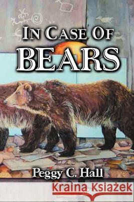 In Case of Bears Peggy C. Hall Jason Stoetzer 9780966531077 Riley Hall Partners - książka