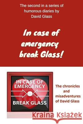 In case of emergency break Glass! Rogers, Dean 9781981182763 Createspace Independent Publishing Platform - książka